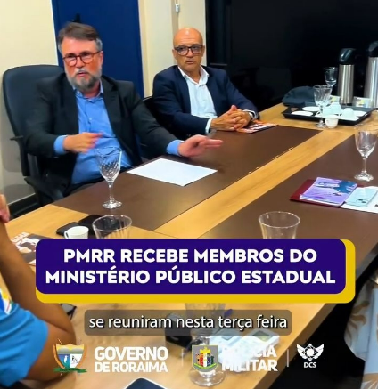 PMRR recebe membros do Ministério Público Estadual